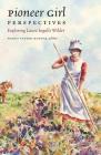 Pioneer Girl Perspectives: Exploring Laura Ingalls Wilder By Nancy Tystad Koupal Cover Image