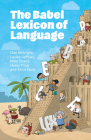 The Babel Lexicon of Language By Dan McIntyre, Lesley Jeffries, Matt Evans Cover Image