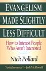 Evangelism Made Slightly Less Difficult: How to Interest People Who Aren't Interested By Nick Pollard Cover Image