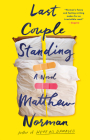 Last Couple Standing: A Novel By Matthew Norman Cover Image