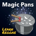 Magic Pans Learn Reggae: Magic Pans learn By Andy Vine (Illustrator), David Vine Cover Image