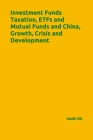 Investment Funds Taxation, ETFs and Mutual Funds and China, Growth, Crisis and Development Cover Image