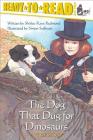 The Dog That Dug for Dinosaurs: Ready-to-Read Level 3 By Shirley  Raye Redmond, Simon Sullivan (Illustrator) Cover Image