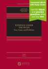Evidence Under the Rules: Text, Cases, and Problems [Connected eBook with Study Center] (Aspen Casebook) Cover Image