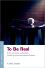To Be Real: Truth and Racial Authenticity in African American Standup Comedy By Lanita Jacobs Cover Image