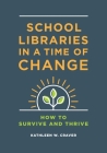 School Libraries in a Time of Change: How to Survive and Thrive Cover Image