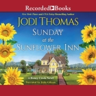 Sunday at the Sunflower Inn By Jodi Thomas, Julia Gibson (Read by) Cover Image