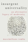 Insurgent Universality: An Alternative Legacy of Modernity (Heretical Thought) By Massimiliano Tomba Cover Image