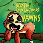 My Sloth and the Very Contagious Case of the Yawns Cover Image