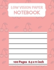 Low vision Paper notebook: Bold Line White Paper For Low Vision, great for Visually Impaired, student, writers, work, school, Seniors, Elderly By Low Vision Collection Journals Cover Image