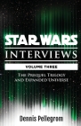 Star Wars Interviews [Volume Three]: The Prequel Trilogy and Expanded Universe By Bob McLain (Editor), Derek Lyons (Foreword by), Dennis Pellegrom Cover Image