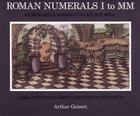 Roman Numerals I to MM: Numerabilia Romana Uno Ad Duo Mila By Arthur Geisert Cover Image