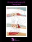 mermaids and fantasy girls coloring book By Rowan Rowantic Verschuren Cover Image