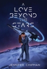 A Love Beyond the Stars By Jennifer Chipman Cover Image