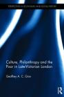 Culture, Philanthropy and the Poor in Late-Victorian London (Perspectives in Economic and Social History) By Geoffrey A. C. Ginn Cover Image