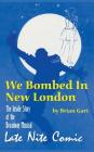 We Bombed In New London: The Inside Story of the Broadway Musical Late Nite Comic (hardback) By Brian Gari Cover Image