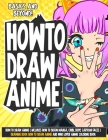 How to Draw Anime ( Includes How to Draw Manga, Chibi, Body, Cartoon Faces ) Drawing Book How to Draw Anime and who lover Anime Coloring Book Cover Image