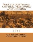 Pork Slaughtering, Cutting, Preserving and Cooking By Georgia Goodblood (Introduction by), Department Of Agriculture Cover Image