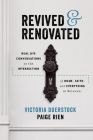 Revived & Renovated: Real Life Conversations on the Intersection of Home, Faith, and Everything in Between By Victoria Duerstock, Paige Rien Cover Image