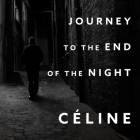 Journey to the End of the Night By Ralph Manheim (Contribution by), Louis-Ferdinand Céline, David Colacci (Read by) Cover Image