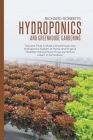 Hydroponics And Greenhouse Gardening: Tips and Tricks to Build a Greenhouse and Hydroponics System at Home and to Get a Healthier Harvest Even if you By Richard Roberts Cover Image