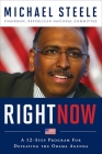 Right Now: A 12-Step Program For Defeating The Obama Agenda By Michael Steele Cover Image