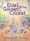 Ellie & the Golden Cricket By Dalyce Elliott Young Cover Image