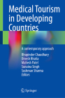 Medical Tourism in Developing Countries: A Contemporary Approach By Bhupinder Chaudhary (Editor), Dinesh Bhatia (Editor), Mahesh Patel (Editor) Cover Image