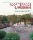Roof Terrace Gardening: Roof Terraces and Balcony Designs for Stunning Gardens in the Sky Cover Image