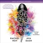 96 Words for Love By Rachel Roy, Ava Dash, James Patterson (Foreword by), Soneela Nankani (Read by) Cover Image