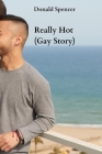 Really Hot (Gay Story) By Donald Spencer Cover Image