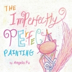 The Imperfectly Perfect Painting By Angela Fu Cover Image