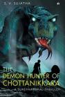 The Demon Hunter Of Chottanikkara: A Supernatural Thriller By S. V. Sujatha Cover Image