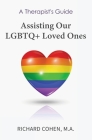 A Therapist's Guide: Assisting Our LGBTQ+ Loved Ones Cover Image