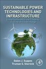 Sustainable Power Technologies and Infrastructure: Energy Sustainability and Prosperity in a Time of Climate Change By Galen J. Suppes, Truman S. Storvick Cover Image