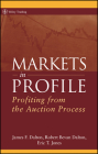 Markets in Profile: Profiting from the Auction Process (Wiley Trading #278) By James F. Dalton, Robert B. Dalton, Eric T. Jones Cover Image