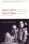 Don't Call Us Out of Name: The Untold Lives of Women and Girls in Poor America By Lisa Dodson Cover Image