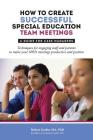 How to Create Successful Special Education Team Meetings: A Guide for Case Managers By Robert Scobie Cover Image