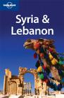 Lonely Planet Syria & Lebanon By Lara Dunston, Amelia Thomas, Terry Carter Cover Image