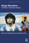 Diego Maradona: A Socio-Cultural Study By Pablo Brescia (Editor), Mariano Paz (Editor) Cover Image