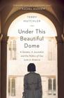 Under This Beautiful Dome: A Senator, A Journalist, and the Politics of Gay Love in America By Terry Mutchler Cover Image