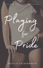 Playing for Pride By Natalie Falkenwrath Cover Image