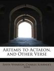 Artemis to Actaeon, and Other Verse By Edith Wharton, Charles Scribners Sons (Created by) Cover Image