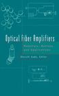 Optical Fiber Amplifiers: Materials, Devices, and Applications (Artech House Optoelectronics Library) Cover Image