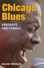 Chicago Blues: Portraits and Stories (Music in American Life) By David G. Whiteis Cover Image
