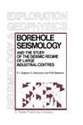 Borehole Seismology and the Study of the Seismic Regime of Large Industrial Centres (Modern Approaches in Geophysics #2) By E. I. Galperin, I. L. Nersesov, R. M. Galperina Cover Image