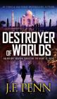 Destroyer of Worlds: Hardback Edition By J. F. Penn Cover Image