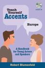Teach Yourself Accents - Europe: A Handbook for Young Actors and Speakers [With CD (Audio)] (Limelight) By Robert Blumenfeld Cover Image