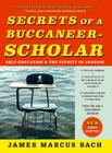 Secrets of a Buccaneer-Scholar: Self-Education and the Pursuit of Passion By James Marcus Bach Cover Image
