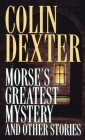 Morse's Greatest Mystery and Other Stories (Inspector Morse) By Colin Dexter Cover Image